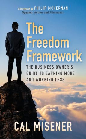 Cal Misener Freedom Framework. The Business Owner