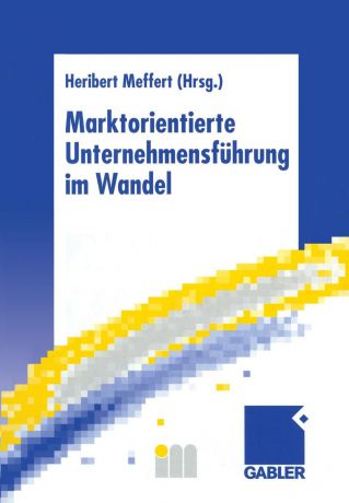 Heribert Meffert Marktorientierte Unternehmensfuhrung im Wandel