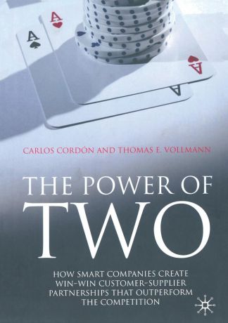 C. Cordón, T. Vollmann The Power of Two. How Smart Companies Create Win:Win Customer- Supplier Partnerships that Outperform the Competition
