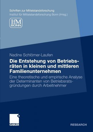 Nadine Schlömer-Laufen Die Entstehung von Betriebsraten in kleinen und mittleren Familienunternehmen