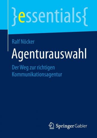 Ralf Nöcker Agenturauswahl. Der Weg zur richtigen Kommunikationsagentur