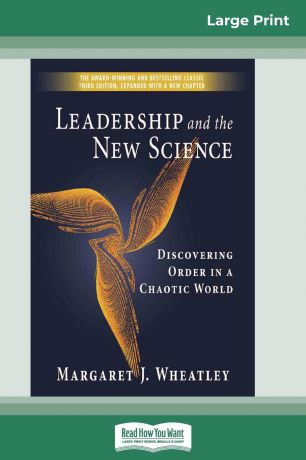 Margaret J. Wheatley Leadership and the New Science (16pt Large Print Edition)