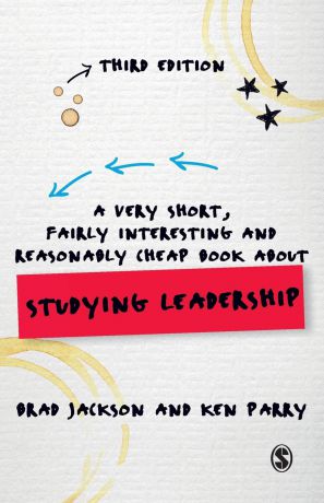 Brad Jackson A Very Short, Fairly Interesting and Reasonably Cheap Book about Studying Leadership