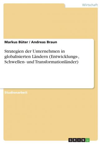 Markus Büter, Andreas Braun Strategien der Unternehmen in globalisierten Landern (Entwicklungs-, Schwellen- und Transformationlander)