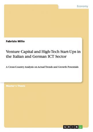 Fabrizio Milio Venture Capital and High-Tech Start-Ups in the Italian and German ICT Sector
