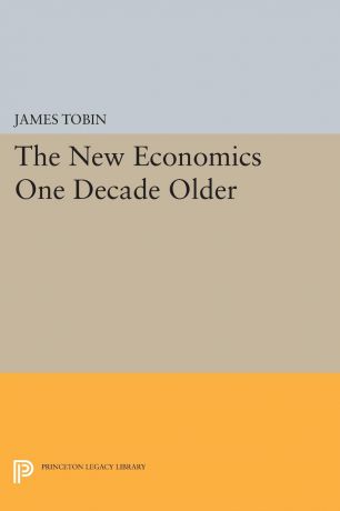 James Tobin The New Economics One Decade Older