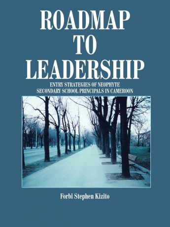 Forbi Stephen Kizito Roadmap to Leadership. Entry Strategies of Neophyte