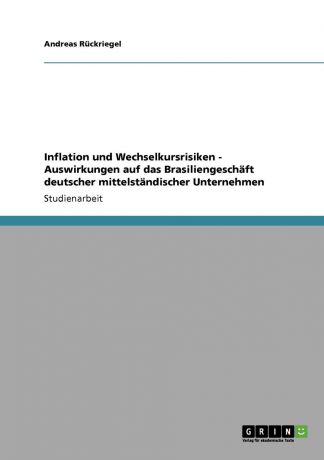 Andreas Rückriegel Inflation und Wechselkursrisiken - Auswirkungen auf das Brasiliengeschaft deutscher mittelstandischer Unternehmen