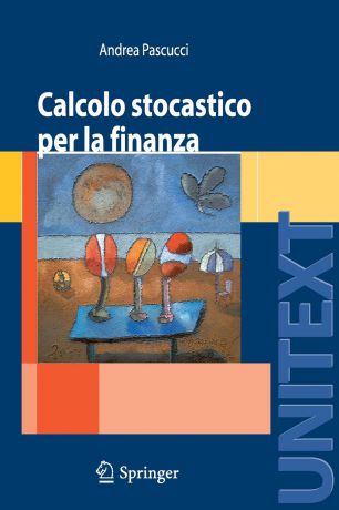 Andrea Pascucci Calcolo stocastico per la finanza