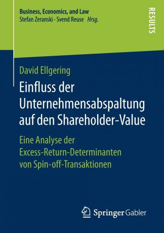 David Ellgering Einfluss der Unternehmensabspaltung auf den Shareholder-Value. Eine Analyse der Excess-Return-Determinanten von Spin-off-Transaktionen