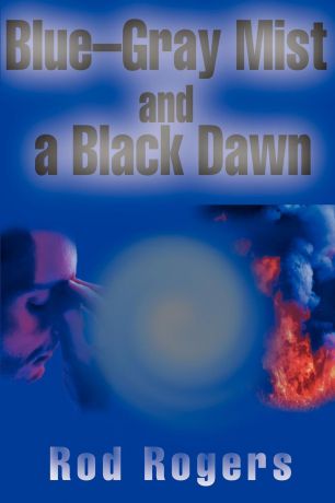 Rod Rogers Blue-Gray Mist and a Black Dawn