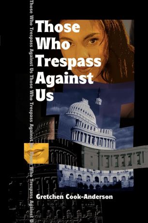 Gretchen Cook-Anderson Those Who Trespass Against Us