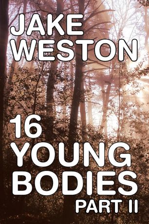 Jake Weston 16 Young Bodies Part II