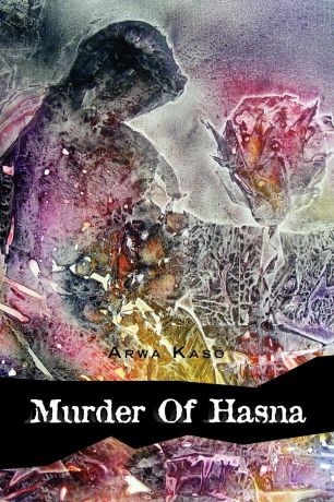 Arwa Kaso Murder of Hasna