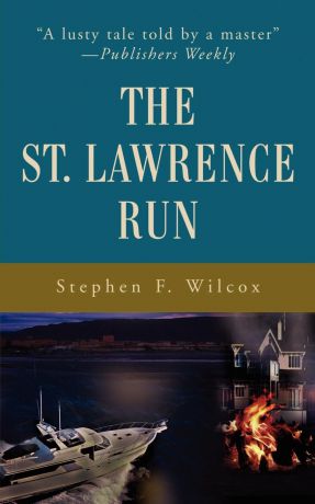Stephen F. Wilcox The St. Lawrence Run
