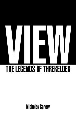 Nicholas Carew View. The Legends of Threkelder