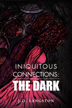 Langston J. D. Iniquitous Connections. The Dark