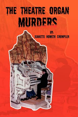 Jeanette Howeth Crumpler The Theatre Organ Murders