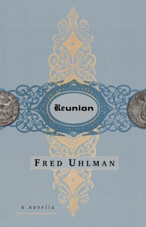 Fred Uhlman Reunion. A Novella