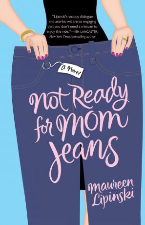 Maureen Lipinski Not Ready for Mom Jeans