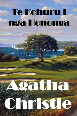Agatha Christie Te Kohuru i nga Hononga. The Murder on the Links, Maori edition