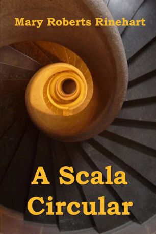 Mary Roberts Rinehart A Scala Circular. The Circular Staircase, Corsican edition