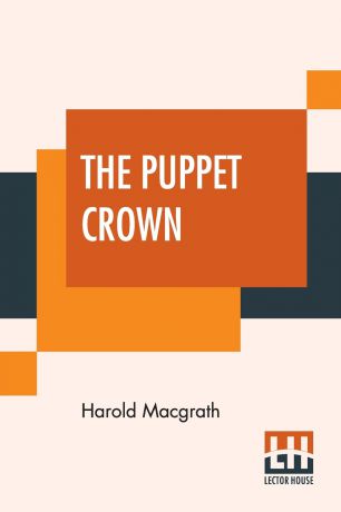 Harold Macgrath The Puppet Crown