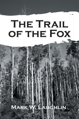 Mark W. Laughlin The Trail of the Fox