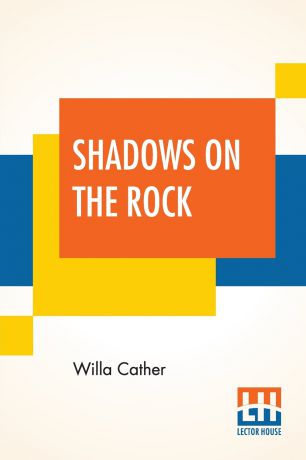 Willa Cather Shadows On The Rock