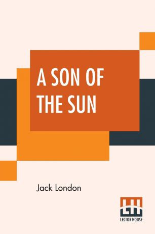 Jack London A Son Of The Sun