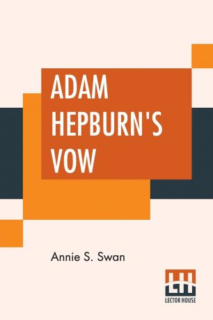 Annie S. Swan Adam Hepburn
