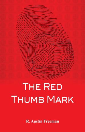 R. Austin Freeman The Red Thumb Mark