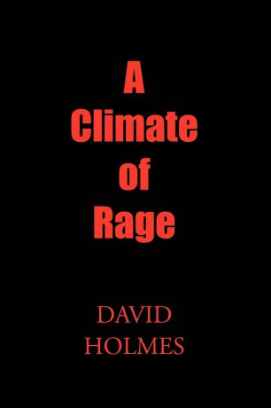 David Holmes A Climate of Rage
