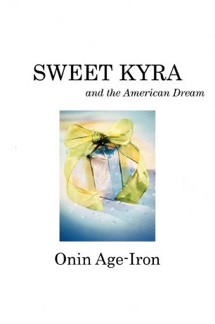 Onin Age-Iron Sweet Kyra and the American Dream