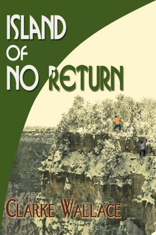 Clarke Wallace Island of No Return