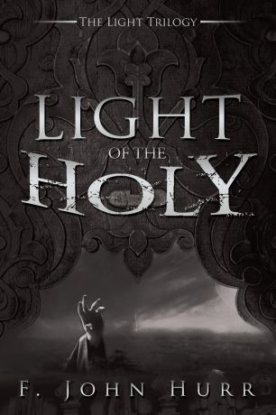 F. John Hurr LIGHT OF THE HOLY