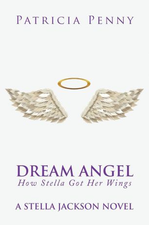 Patricia Penny Dream Angel How Stella Got Her Wings. A Stella Jackson Novel