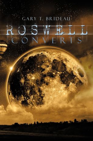 Gary T. Brideau Roswell Converts