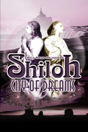 Erica Meus-Saunders Shiloh. City of Dreams