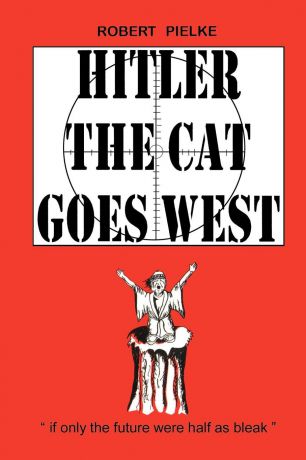 Robert G. Pielke Hitler the Cat Goes West