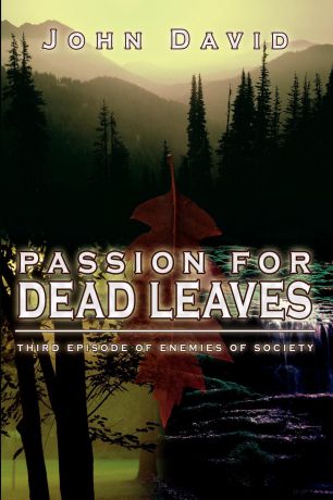 John David Passion for Dead Leaves. Third Episode of Enemies of Society