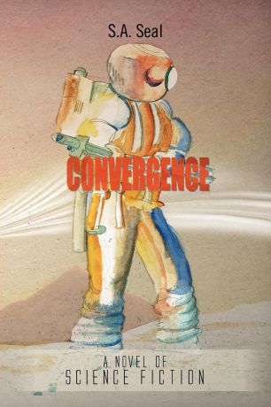 S. a. Seal Convergence. A Novel of Science Fiction