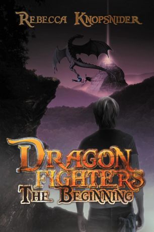 Rebecca Knopsnider Dragon Fighters. The Beginning