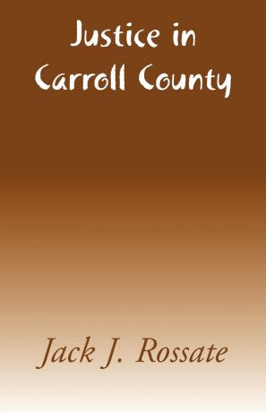 Jack J. Rossate Justice in Carroll County