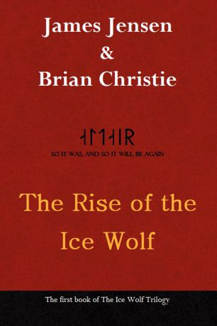 James Jensen and Brian Christie The Rise of the Ice Wolf