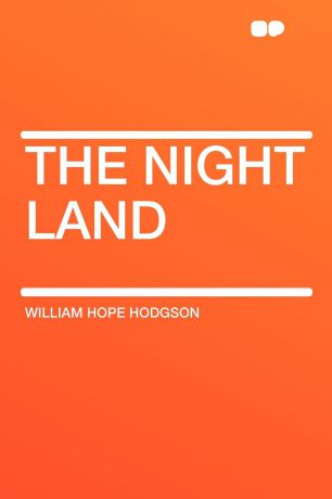 William Hope Hodgson The Night Land