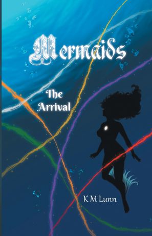 K M Lunn Mermaids. The Arrival