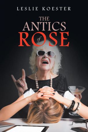 Leslie Koester The Antics of Rose