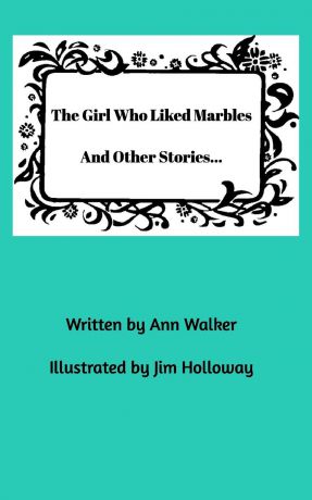 Ann Walker The Girl Who Liked Marbles And Other Stories...