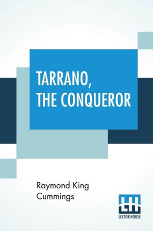 Raymond King Cummings Tarrano, The Conqueror